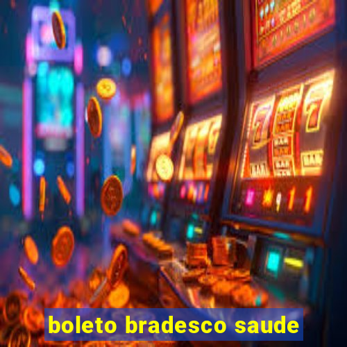 boleto bradesco saude